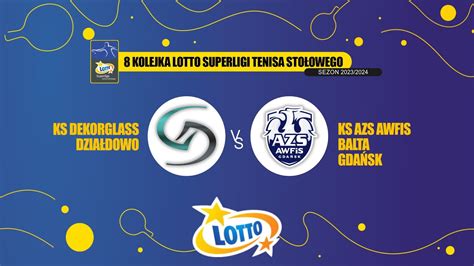 8 Kolejka LOTTO Superligi Tenisa Stołowego KS Dekorglass Działdowo vs