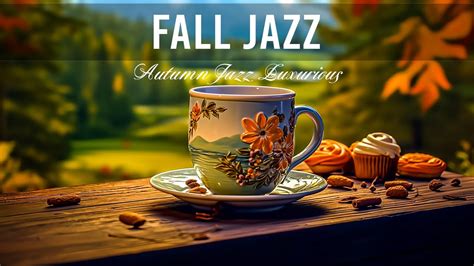 Fall Jazz Autumn Jazz Luxurious Sweet Jazz And Bossa Nova For