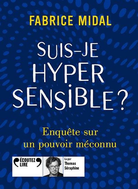 Suis je hypersensible enquête sur un pouvoir méconnu von Fabrice