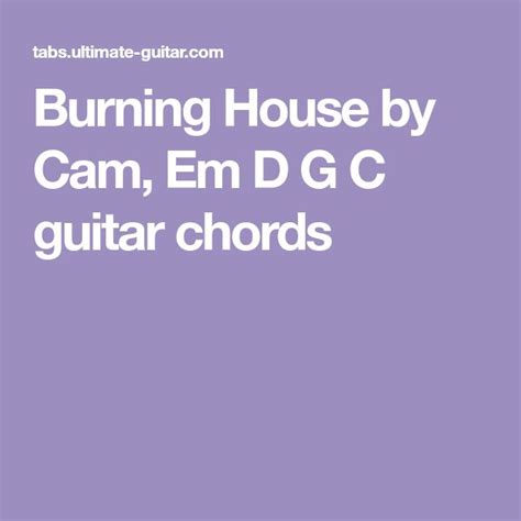 Cam Burning House Chords Burning House Cam Guitar