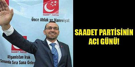 SAADET PARTİSİNİN ACI GÜNÜ