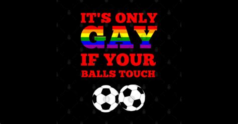 It S Only GAY If Your Balls Touch Its Only Gay Sticker TeePublic