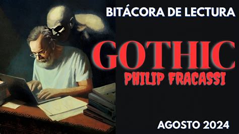 GHOTIC de PHILIP FRACASSI y otras lecturas del mes de Agosto Bitácora