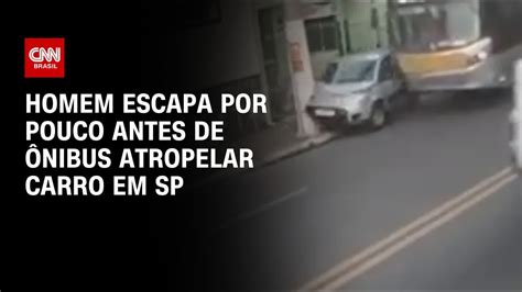 Homem Escapa Por Pouco Antes De Nibus Atropelar Carro Em Sp Cnn