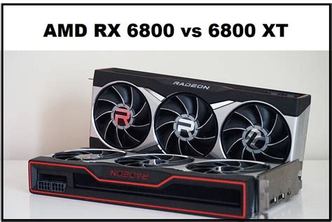 AMD RX 6800 Vs 6800 XT Graphics Card Comparison