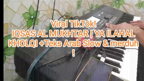 Viral Iqsas Al Mukhtar Ya Ilahal Kholqi Teks Arab Merduh Youtube