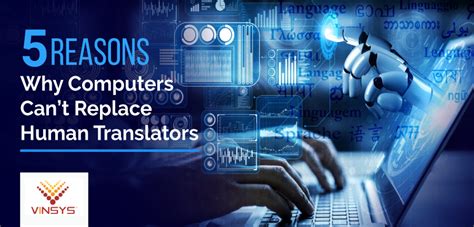 Top Reasons Why Computers Cant Replace Human Translators Vinsys