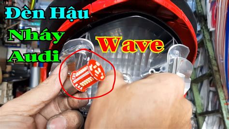 Gắn Bóng Đèn Led Hậu Nháy Audi Cho Wave Alpha Đèn hậu Nháy audi đèn