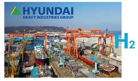 Hyundai Heavy Group Has Big Plans For Hydrogen Fuelcellsworks