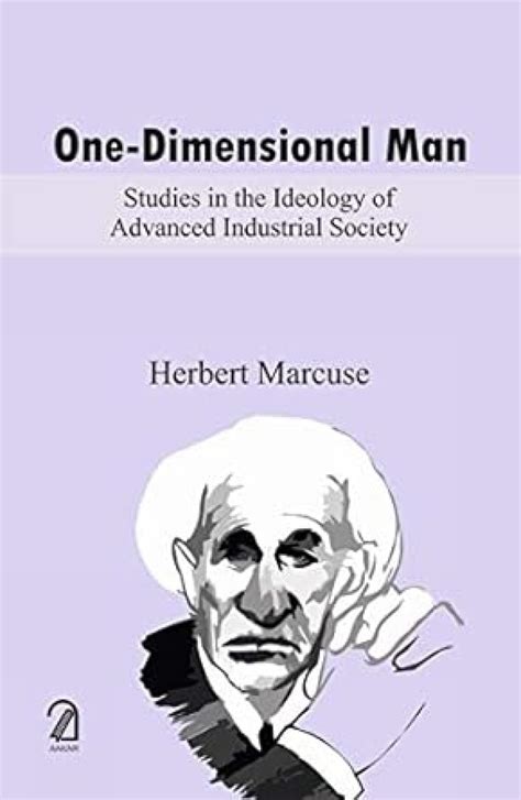 One Dimensional Man Studies In The Ideology Of Advanced Industrial