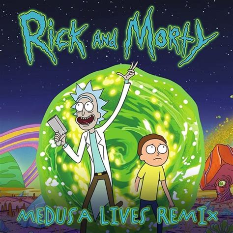 Stream Rick and Morty Theme Song (Medusa Lives Remix) by Medusa Lives ...