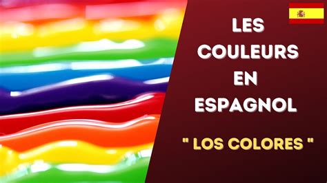 Les Couleurs En Espagnol Apprendre Le Vocabulaire Espagnol Youtube