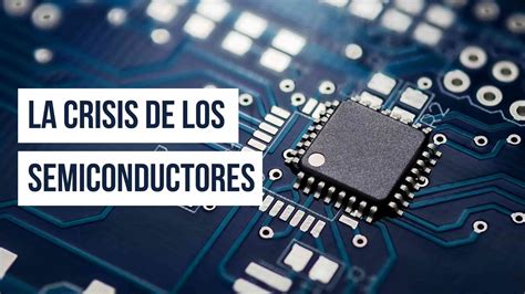 La Crisis De Los Semiconductores Electronic Board