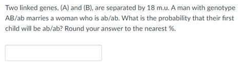 Solved Two Linked Genes A And B Are Separated By 18