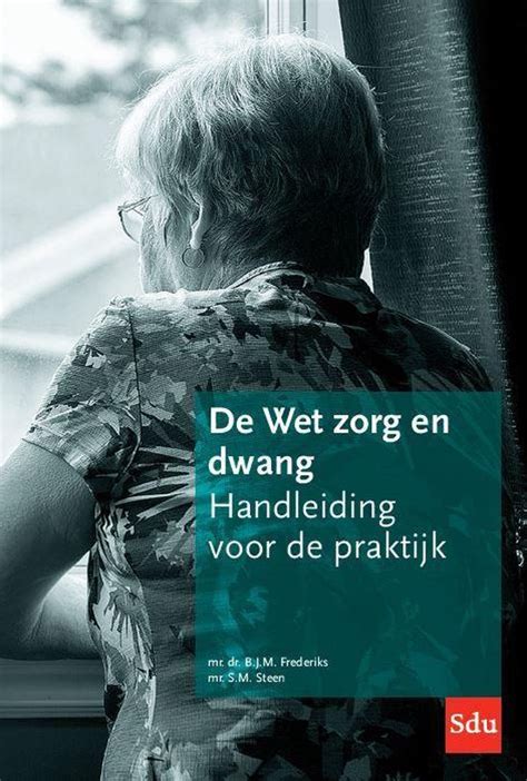 De Wet Zorg En Dwang 9789012404662 B J M Frederiks Boeken Bol