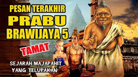 Pesan Terakhir Prabu Brawijaya Sejarah Majapahit Yang Terlupakan