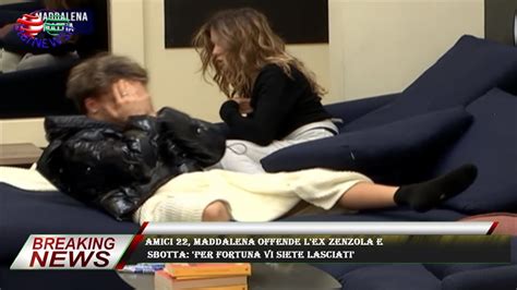 Amici 22 Maddalena Offende L Ex Zenzola E Sbotta Per Fortuna Vi