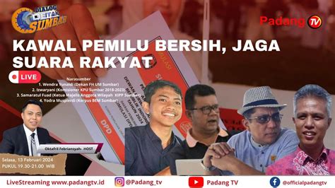 Live Dialog Detak Sumbar Kawal Pemilu Bersih Jaga Suara Rakyat