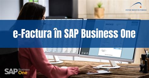 e Factura în SAP Business One Soluții simple la probleme complicate