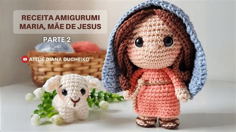 Receita Maria Mãe de Jesus Parte 2 Ateliê Diana Ducheiko YouTube