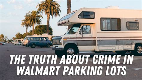 The Truth About Crime In Walmart Parking Lots RV Lifestyle