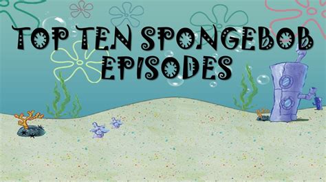 Top 10 Best Spongebob Episodes Youtube