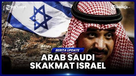 ARAB SAUDI TAK SUDI NORMALISASI HUBUNGAN DENGAN ISRAEL YouTube