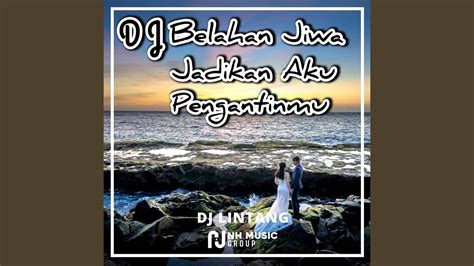 DJ Belahan Jiwa Jadikan Aku Pengantinmu YouTube Music