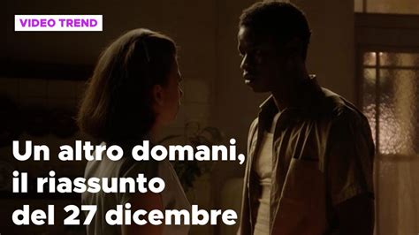 Un Altro Domani Del Dicembre Il Riassunto Mediaset Infinity