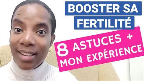 Booster Sa Fertilit Astuces Mon Exp Rience Youtube