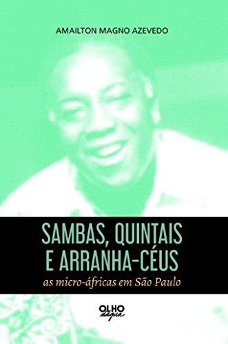 Sambas Quintais E Arranha Ceus As Micro Africas Em Sao Paulo By