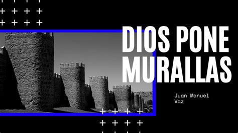 Dios Pone Murallas Juan Manuel Vaz Youtube