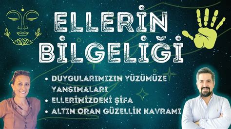 ELLERİN BİLGELİĞİ VE YAŞADIKLARIMIZIN YÜZ ÇİZGİLERİMİZE YANSIMALARI