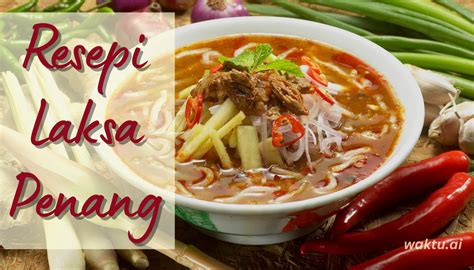 Resepi Laksa Penang Ini Rahsia Nenek Untuk Kuah Yang Pekat