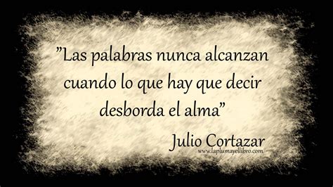 Frases C Lebres Julio Cortazar La Pluma Y El Libro