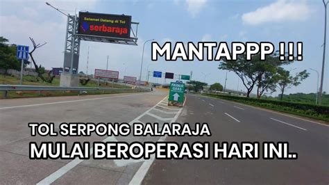 TOL Serpong Balaraja MANTAP MULAI BEROPERASI HARI INI YouTube