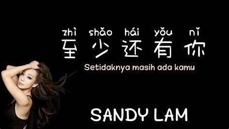 至少还有你 Zhi Shao Hai You Ni Setidaknya Ada Kamu 林忆莲 Sandy Lam Lirik Terjemahan Id Youtube