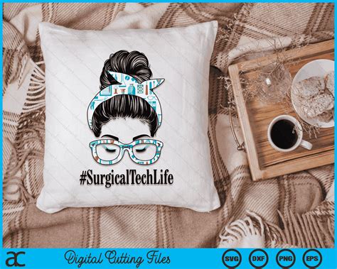 Surgical Tech Life Messy Hair Woman Bun Healthcare Worker Svg Files