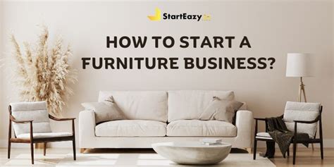 How To Start A Furniture Business 9 Essential Steps Starteazy