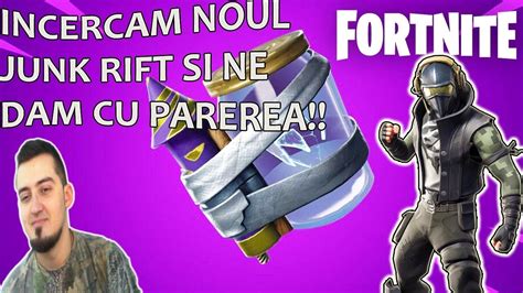 INCERCAM NOUL JUNK RIFT SI NE DAM CU PAREREA FORTNITE SEZONUL 10