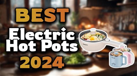 Top Best Electric Hot Pots In 2024 Buying Guide Must Watch Before