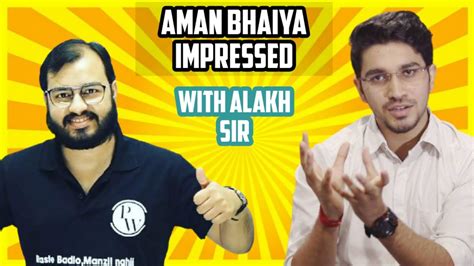 Aman Dhattarwal Talking About Alakh Pandey Sir Aman Bhaiya Impressed