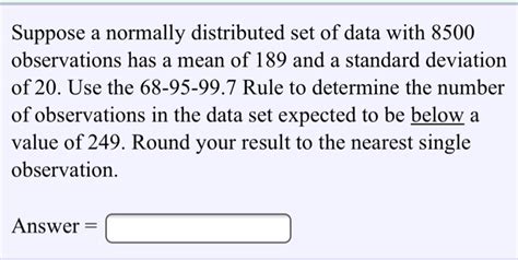 Solved Suppose A Normally Distributed Set Of Data With Chegg