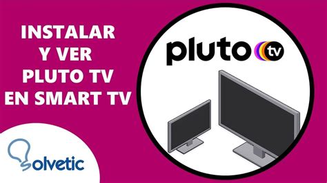 C Mo Instalar Pluto Tv En Un Smart Tv Paso A Paso