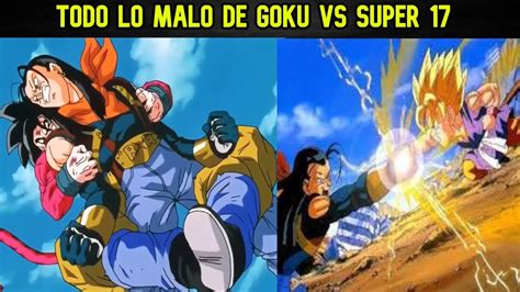 Todo Lo Malo De Goku Vs Super 17 YouTube