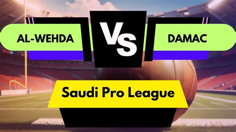 Al Wehda Vs Damac Live Score Saudi Pro League Score Youtube