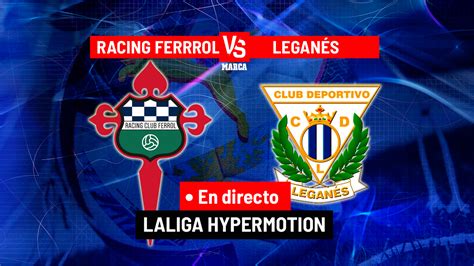 Racing Ferrol Leganés resumen resultado y goles