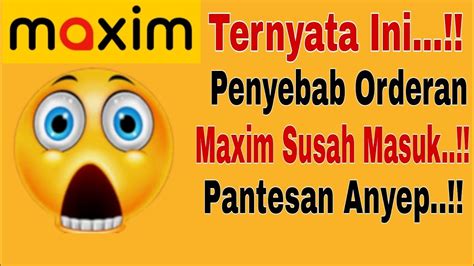 Penyebab Orderan Maxim Susah Masuk Pantesan Anyep Ternyata Ini