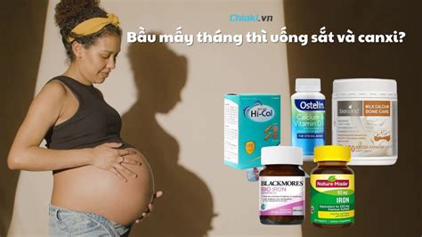 Bầu mấy tháng thì uống sắt và canxi Lưu ý khi bổ sung sắt và canxi