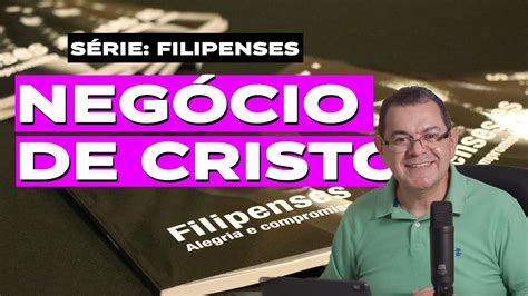 NEGÓCIO DE CRISTO Série Filipenses Pr Hebert Junker YouTube